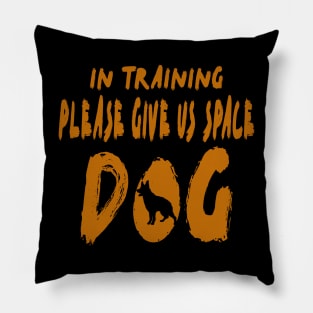 In Training Please Give Us Space Dog Pillow