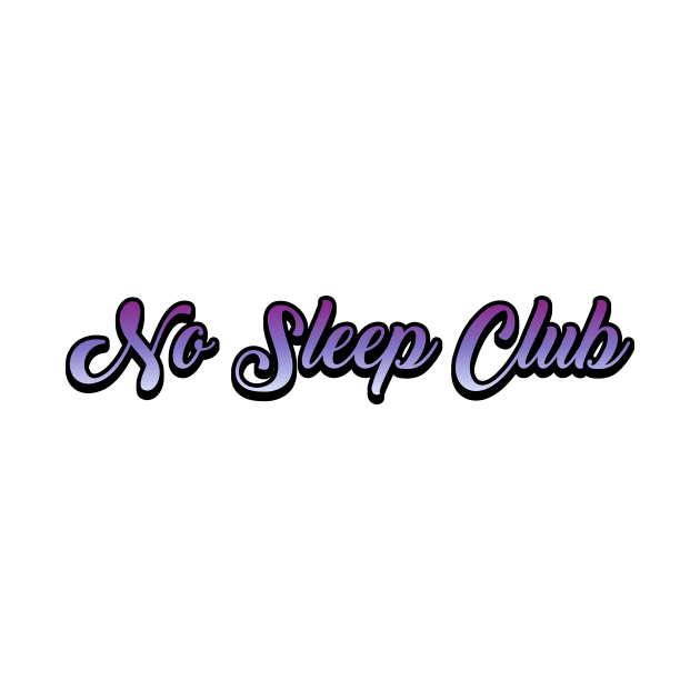 No Sleep Club by Sthickers