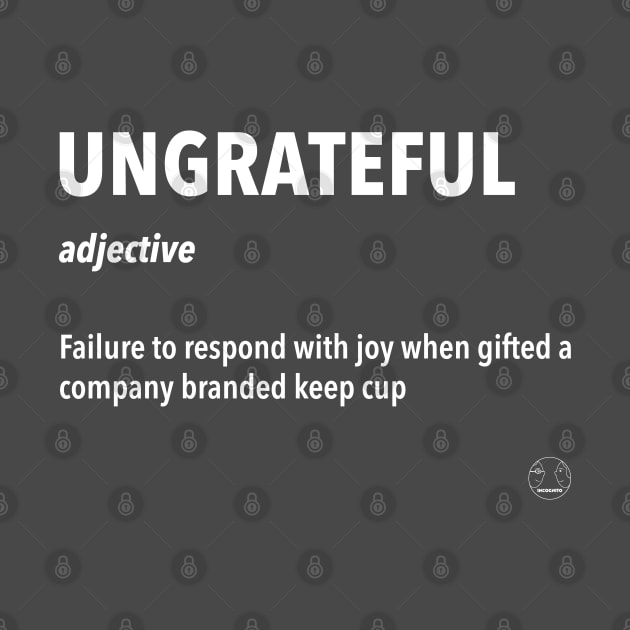 Ungrateful Sarcastic Definition by Incognito Design