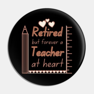 Retired But Forever A Teacher At Heart Pin