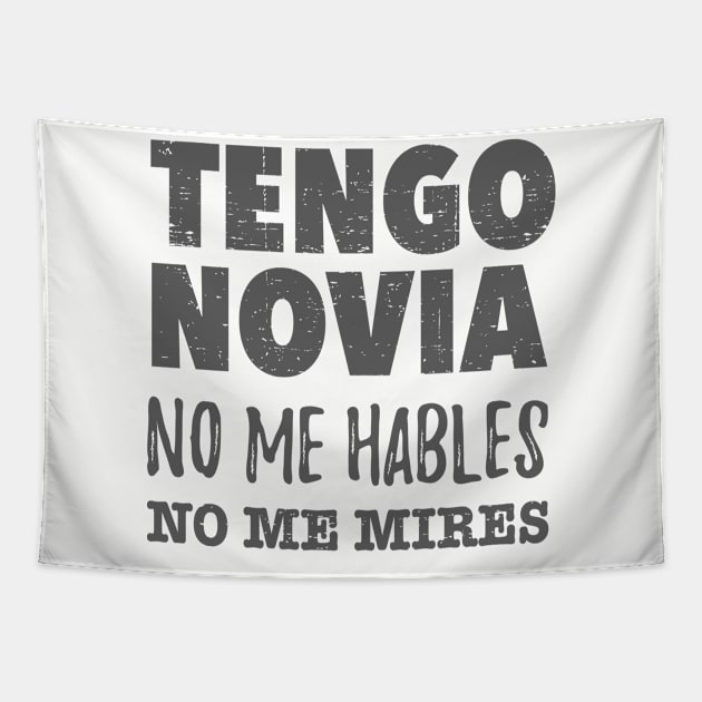 Tengo Novia. No me hables. No me mires. Tapestry by verde