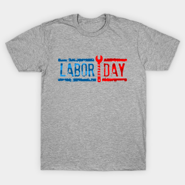 labor day - Labor Day - T-Shirt | TeePublic