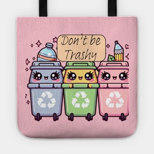 Don't be trashy, Earth day, recycling bin design Tote