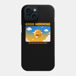 Good Morning Phone Case