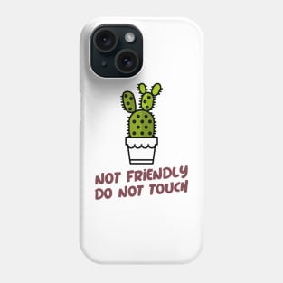 Not Friendly Do Not Touch Phone Case