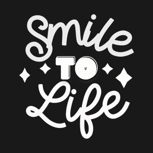 Smile to life T-Shirt