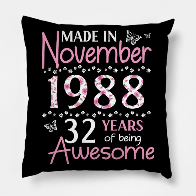 Made In November 1988 Happy Birthday 32 Years Of Being Awesome To Me You Mom Sister Wife Daughter Pillow by Cowan79