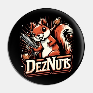 Deez Nuts Pin