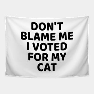 Don't Blame Me I Voted for My Cat Tapestry