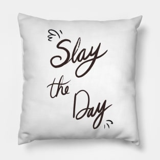 Slay the Day Pillow