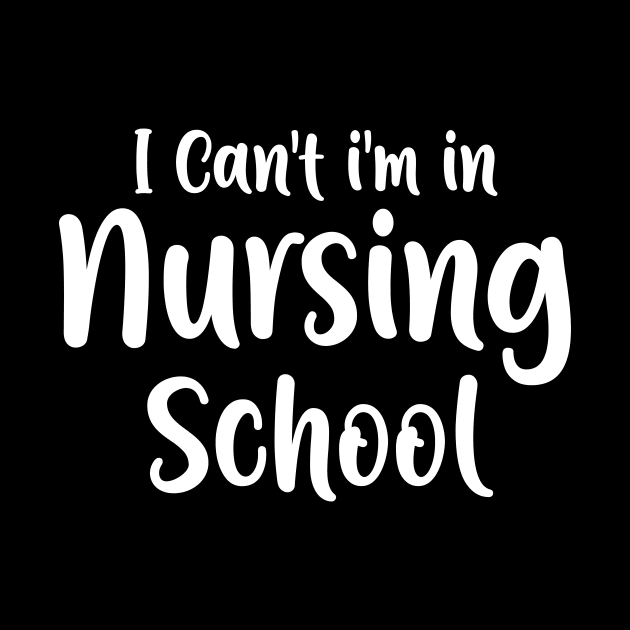 I Can't I'm In Nursing School by animericans