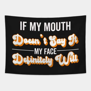 If My Mouth Doesn't Say It My Face Definitely Will - Funny Summer Sayings Quotes Sarcastic Gift Tapestry