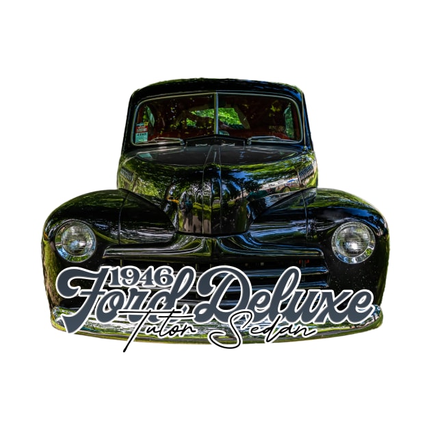 1946 Ford Deluxe Tudor Sedan by Gestalt Imagery