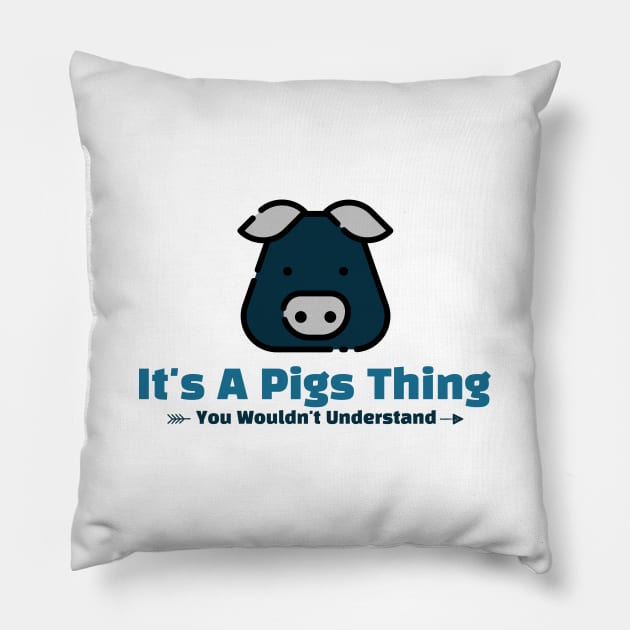 It's A Pigs Thing funny design Pillow by Cyberchill