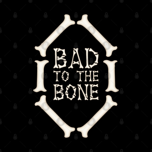 Bad To The Bone by Dark Night Designs