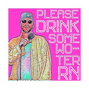 Please Drink Some Woter RN T-Shirt