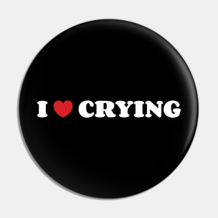 I Love Crying Pin