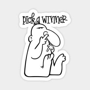 Pick a winner Magnet