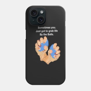 sometimes you just to grab life by the stress Balls. Phone Case