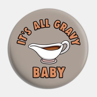 It's All Gravy Baby Pin