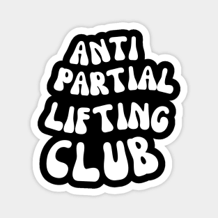 BODYBUILDER ANTI PARTIAL LIFTING CLUB Magnet