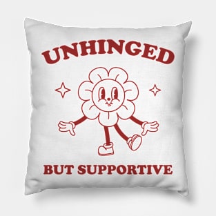 Unhinged But Supportive shirt,  Retro Cartoon T Shirt, Funny Graphic T Shirt, Nostalgia Pillow