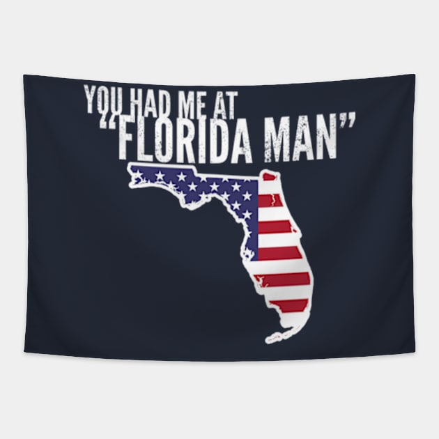 You Had Me At Florida Man Tapestry by Worldengine