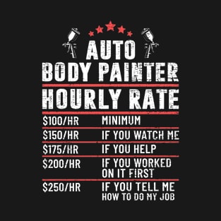 Car Painting Spray Car Vehicle Auto Body Painter Hourly Rate T-Shirt