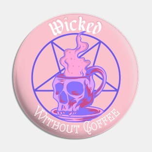 Wicked Without Coffee - Pastel Goth Pin