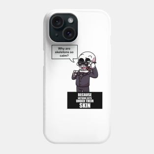 Why Are Skeletons So Calm? Phone Case