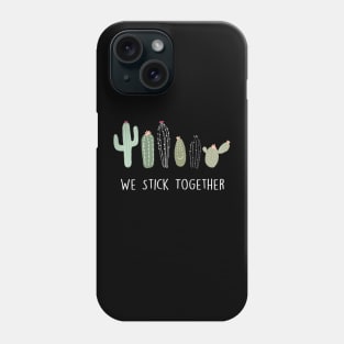 Cactus We Stick Together Phone Case
