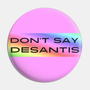 Don't Say DeSantis Pin