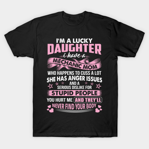 Discover I Am A Lucky Daughter Of A Mechanic Mom Mechanic T Shirt - Mechanic - T-Shirt