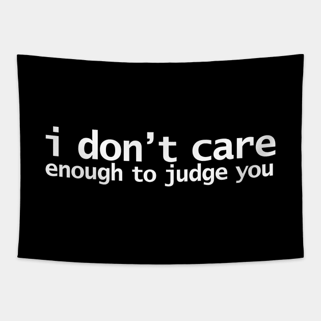 I Dont Care Enough to Judge You Funny Quotes Typography Tapestry by ellenhenryart