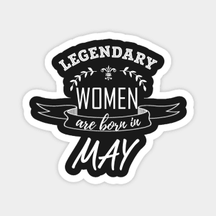 Legendary Woman Born in May Magnet