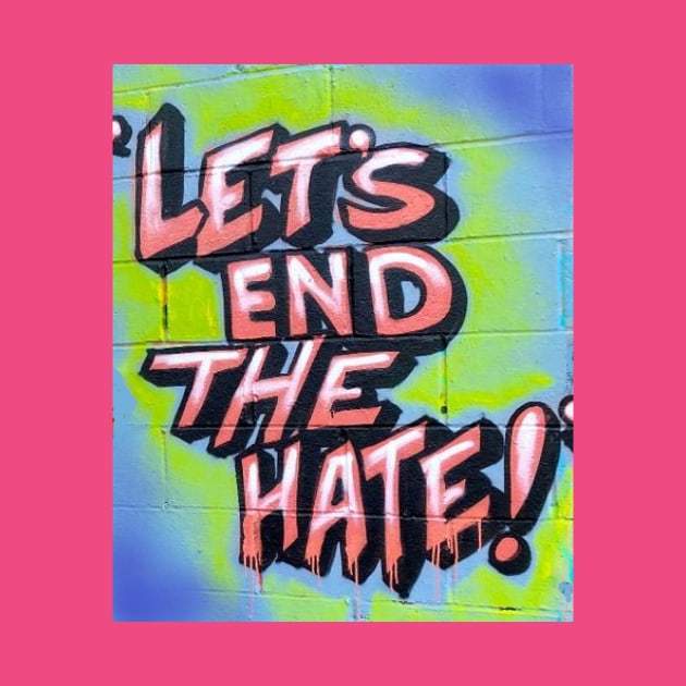 Let's End The Hate by PanicRodriguez