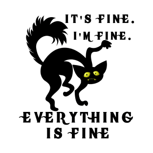 It's Fine I'm Fine Everything Is Fine Funny Cat T-Shirt