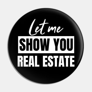 Let Me Show You Real Estate Pin