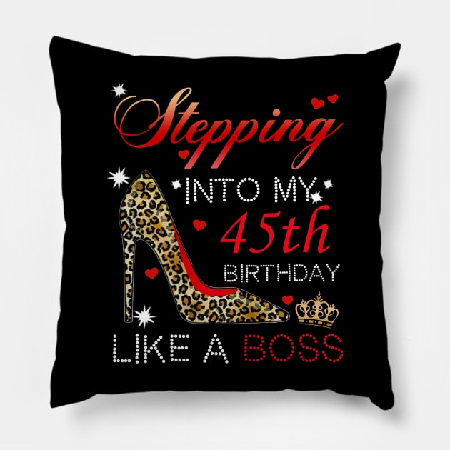 Stepping into My 45th Birthday Like A Boss Pillow by Bunzaji