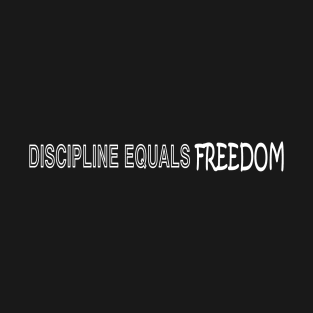 Discipline Equals Freedom T-Shirt