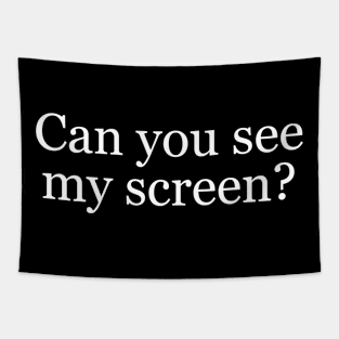 "Can you see my screen?" - 2020 Tapestry