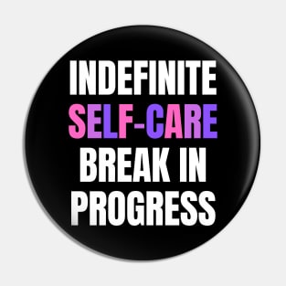 Indefinite Self-Care Break In Progress | Mental Health Matters Pin