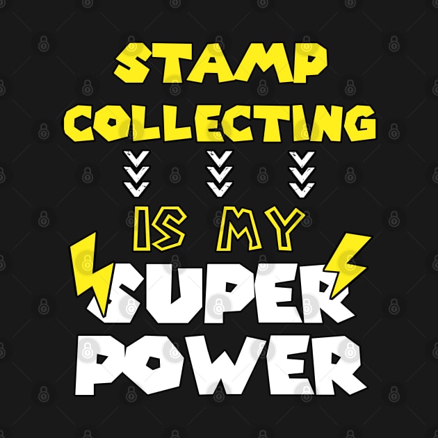 Stamp Collecting is My Super Power - Funny Saying Quote - Birthday Gift Ideas For Grandpa by Arda