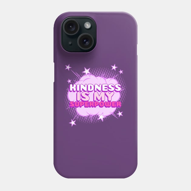 Kindness is my superpower for kind souls Phone Case by Witchy Ways