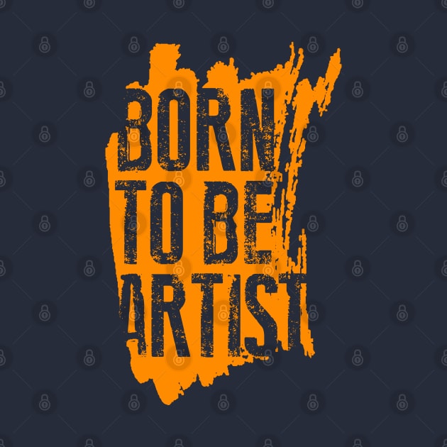 BORN TO BE ARTIST by ArtMofid