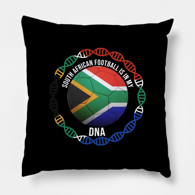 South African Football Is In My DNA - Gift for South African With Roots From South Africa Pillow by Country Flags