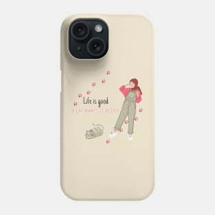 Life is good a Cat Makes it Better Phone Case
