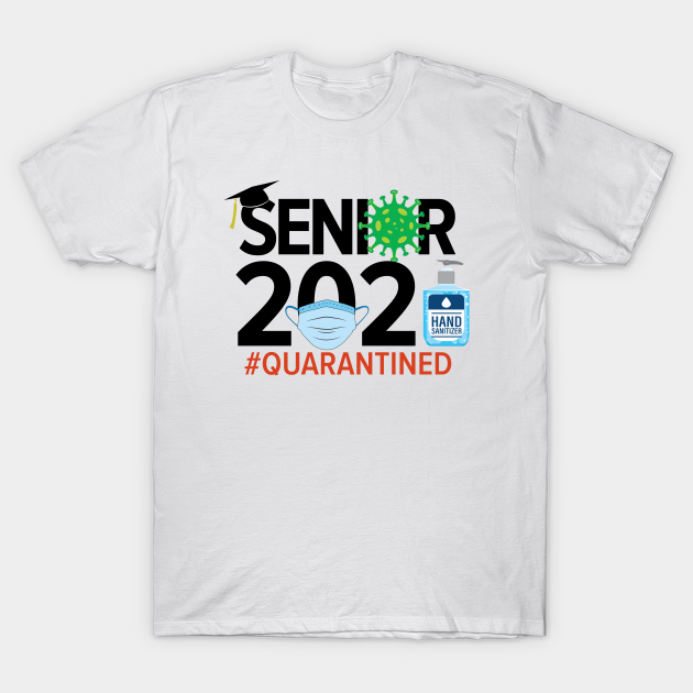Senior 2021 Class Of 2021 Coronavirus Covid 19 Quarantined Senior 2021 T Shirt Teepublic