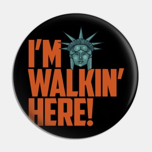 I'm Walking Here! Pin