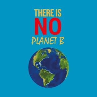 There is no Planet B T-Shirt